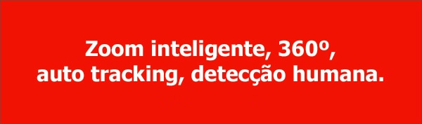 Zoom inteligente, 360, auto tracking, deteco humana