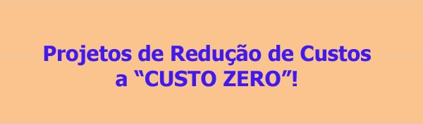 Projetos de Reduo de Custos a CUSTO ZERO